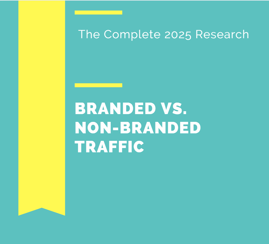 Branded vs. Non-Branded Traffic: The Complete 2025 Research Guide